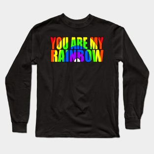 You are my rainbow Long Sleeve T-Shirt